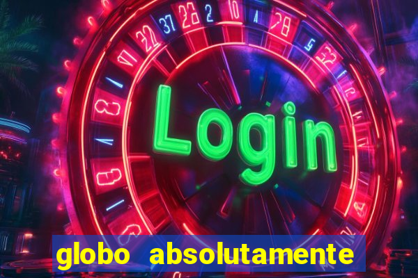 globo absolutamente sobretudo 2018